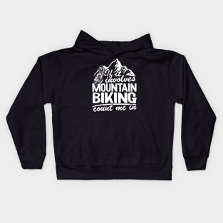 If It Involves Mountain Biking Count Me In MTB Quote Funny Gift Kids Hoodie